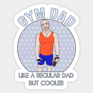 Gym Dad Like a regular Dad But Cooler Sticker